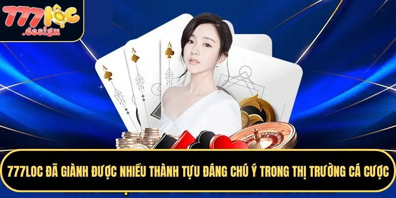 777LOC 78 777LOC đã giành được nhiều thành tựu đáng chú ý trong thị trường cá cược