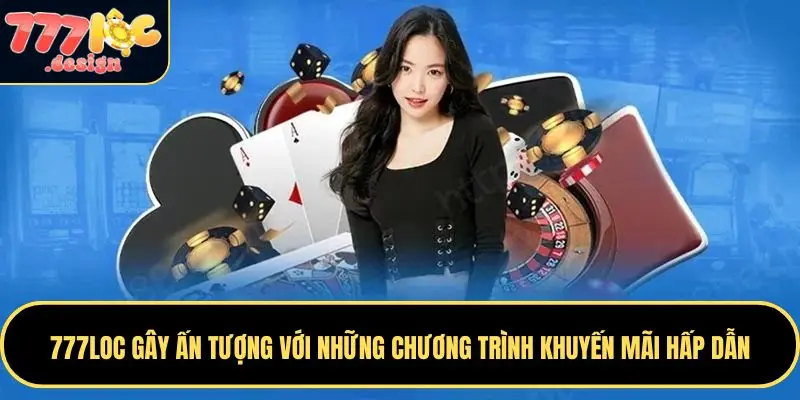 777LOC 82 777LOC gây ấn tượng với những chương trình khuyến mãi hấp dẫn